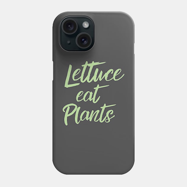 Lettuce Eat Plants | Vegetarian Humor Phone Case by cloud9hopper