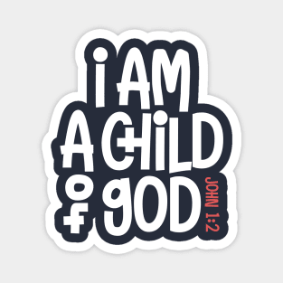 John 1:2 - I am a Child of God Magnet