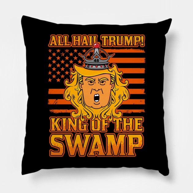 All Hail Trump! King Of The Swamp Pillow by RadStar