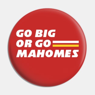 Go Big or Go Mahomes Pin