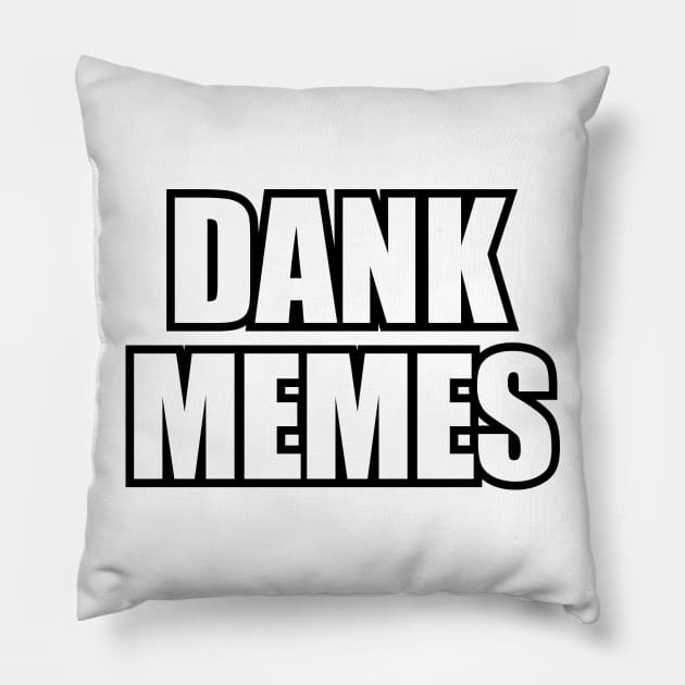 Dank Memes Pillow by Pufahl