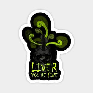 Liver you're fine Skull Magnet