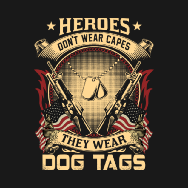 Heroes Don't Wear Capes They Wear Dog Tags Memorial Day Heroes Dont