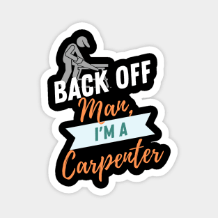 Back Off Carpenter Magnet