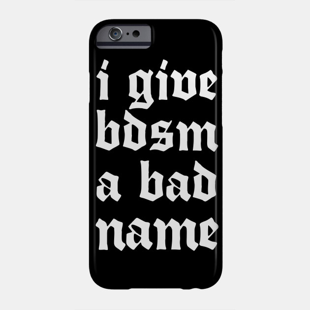 I Give BDSM A Bad Name