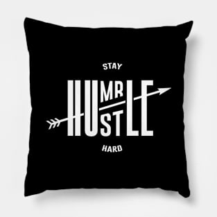 Stay Humble Hustle Hard Pillow