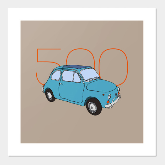 Fiat 500 Classic Vintage Car Fiat Posters And Art Prints Teepublic