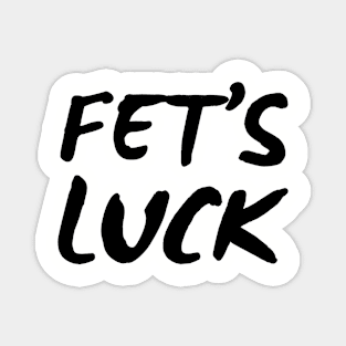 Funny Fet's Luck Magnet