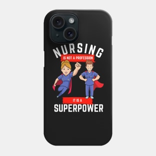 Nursing is not a profession it is a superpower Phone Case