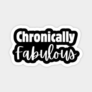 Chronically Fabulous Magnet