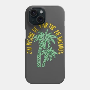 j'ai besoin de vacances Phone Case