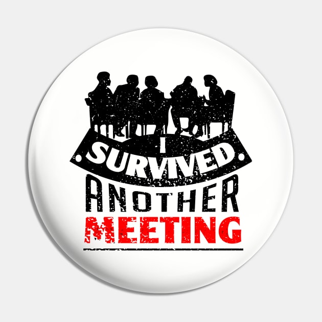 I survived another meeting Pin by artsytee