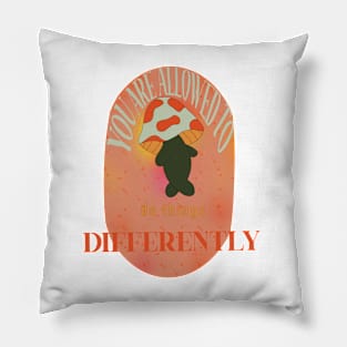 you’re allowed to do things differently Pillow