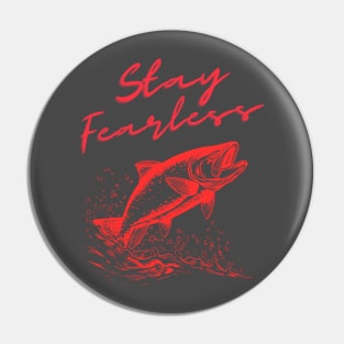 Stay fearless Pin