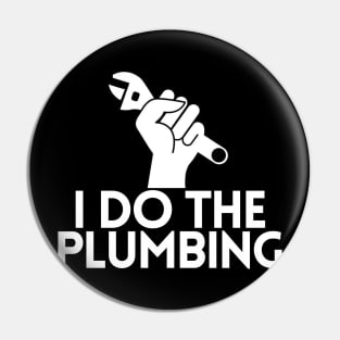 I Do The Plumbing Pin