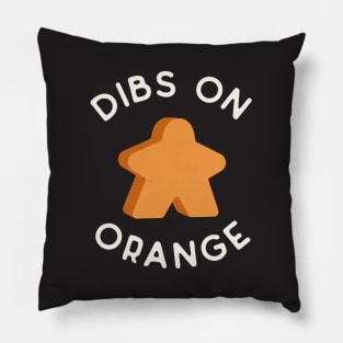 I Call Dibs on the Orange Meeple 'Coz I Always Play Orange! Pillow