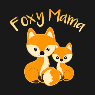 FOXY MAMA Cute Fox Animal Lover Women Mom Mother's Day T-Shirt