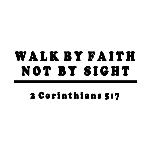 Walk by Faith Not by Sight 2 Cor. 5:7 by KSMusselman