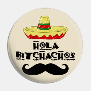 hola bitchachos Pin