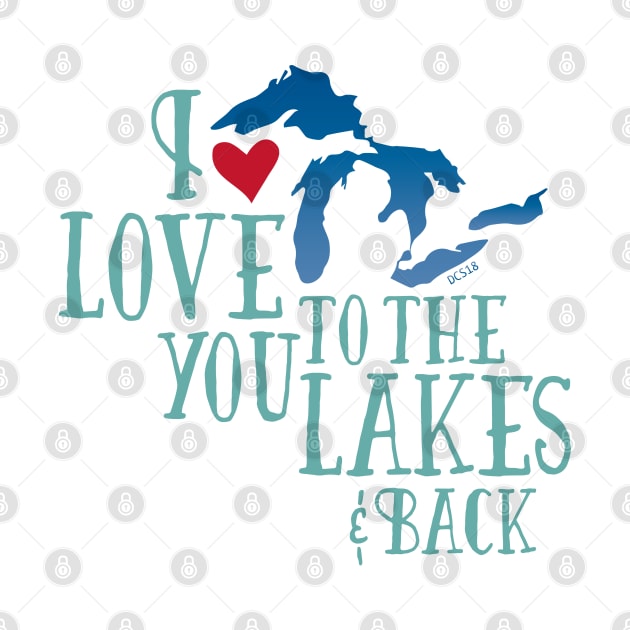 I Love You To The Lakes And Back - Great Lakes Love by Angel Pronger Design Chaser Studio