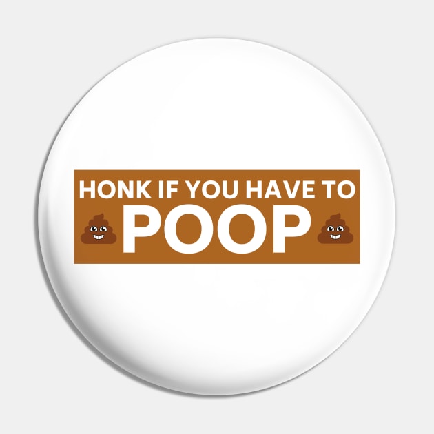 Honk if you have to poop, Funny poop saying bumper Pin by yass-art