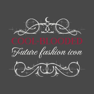 Cool-Blooded Future Fashion Icon T-Shirt