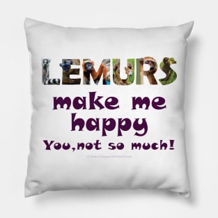 Lemurs make me happy, you not so much - wildlife oil painting word art Pillow