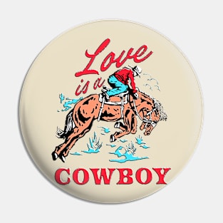 Vintage Retro Love Is a Cowboy Western Cool Pin