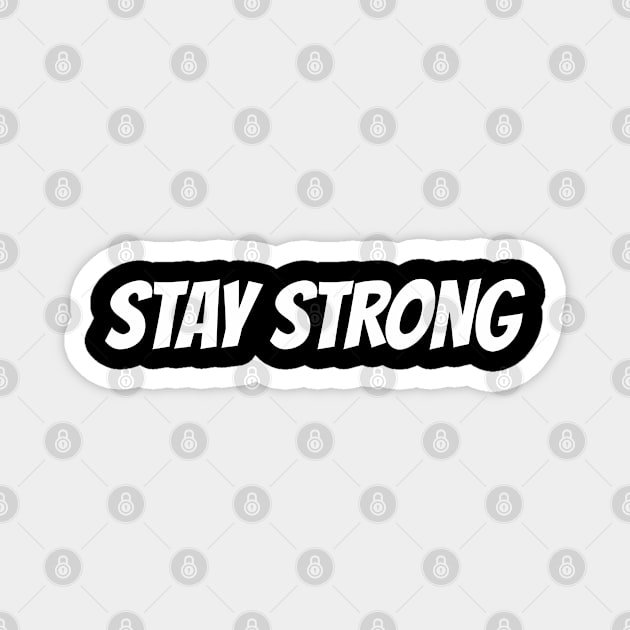 Motivation - Stay Strong Magnet by ahmadzakiramadhan