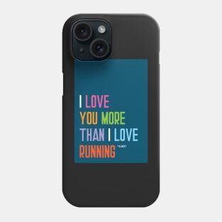 Love you more than running Phone Case