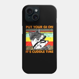 Put Your Gi On It's Cuddle Time Phone Case