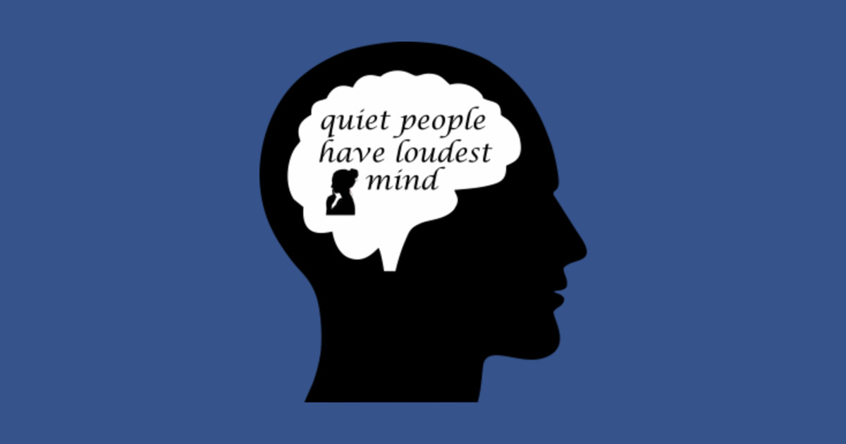 quiet people have loudest mind - Quiet People Have Loudest Mind ...