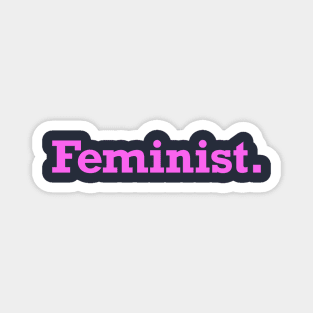 Feminist isn't just for females. Show your support for women! Magnet