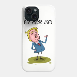 Trump It Was Me Phone Case