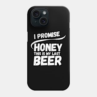 This is my last beer Phone Case