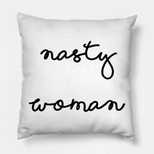 Nasty Woman Pillow