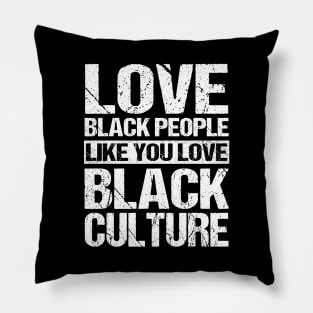 Vintage Love Black People Like You Love Black Culture T-Shirt Black Pride Black History Month Pillow