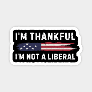 i'm-thankful-i'm-not-a-liberal Magnet