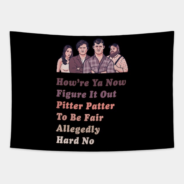 How're Ya Now, Figure It Out, Pitter Patter, To Be Fair, Allegedly, Hard No - Letterkenny Parody Tapestry by AmandaPandaBrand