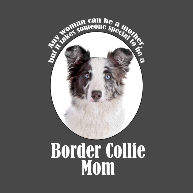 Border Collie Mom by You Had Me At Woof