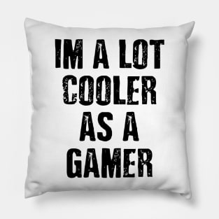 Cooler As A Gamer Pillow