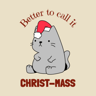 Better To Call It Christ-Mass Fat Christmas Cat T-Shirt