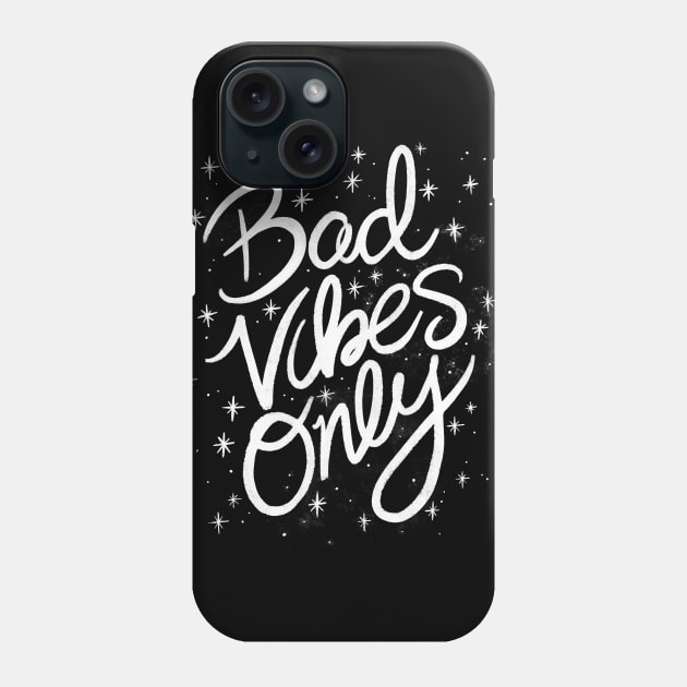 Bad Vibes Only Phone Case by InkedinRed