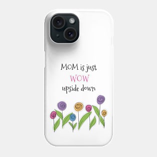 MOM is just WOW upside down quote Phone Case