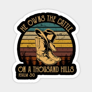 He Owns The Cattle On A Thousand Hills Psalm 50 Cowboy Boots & Hat Magnet