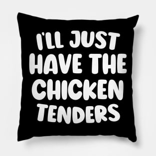 Cute Design I'll Just Have The Chicken Tenders Pillow