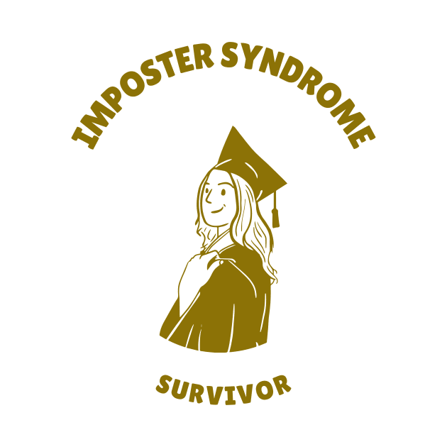 Imposter Syndrome Survivor by Chemis-Tees