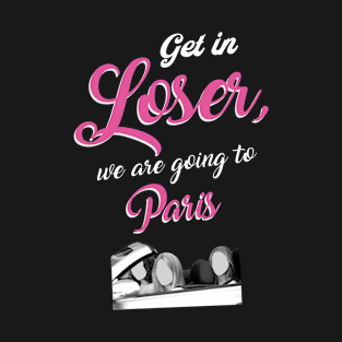 Get in Loser - Paris - Pink T-Shirt