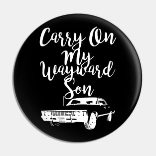 Carry On My Wayward Son  Supernatural 17 Pin