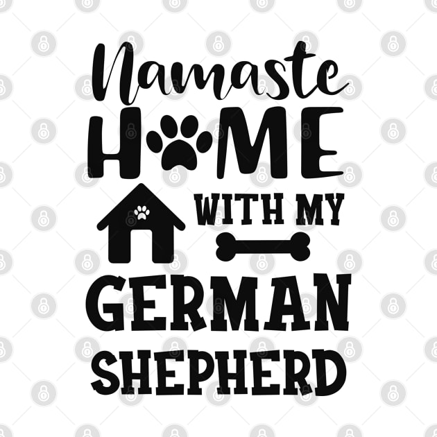 German Shepherd - Namaste home with my german shepherd by KC Happy Shop